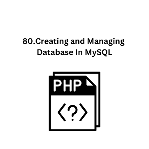 80.Creating and Managing Database In MySQL